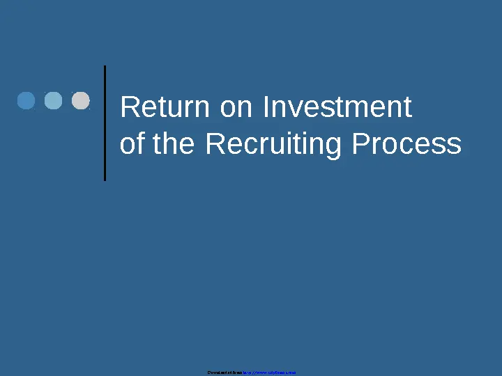 Return On Investment Of The Recruiting Process Presentation Template